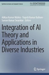 Integration of AI Theory and Applications in Diverse Industries - Aditya Kumar Mishra ; Yogesh Kumar Rathore ; Suman Kumar Swarnkar - 9783032183217