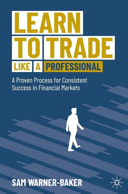 Learn to Trade like a Professional, Sam Warner-Baker - Gebonden - 9783032201249