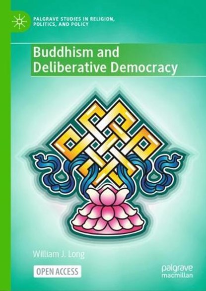 Buddhism and Deliberative Democracy, William J. Long - Gebonden - 9783032206909