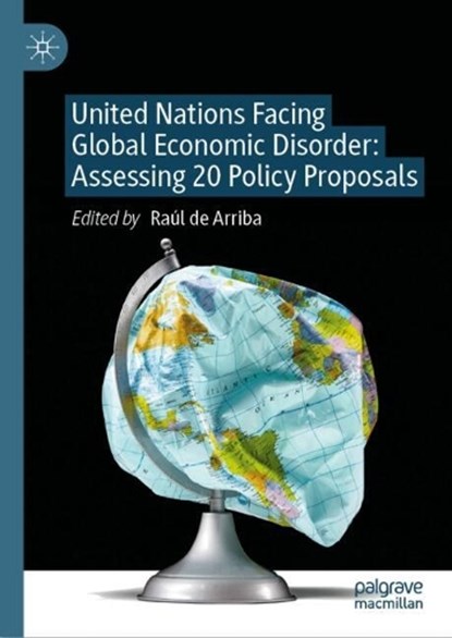 United Nations Facing Global Economic Disorder: Assessing 20 Policy Proposals, Raul de Arriba - Gebonden - 9783032219510