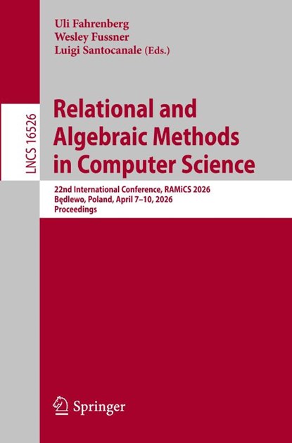 Relational and Algebraic Methods in Computer Science, Uli Fahrenberg ; Wesley Fussner ; Luigi Santocanale - Paperback - 9783032224682
