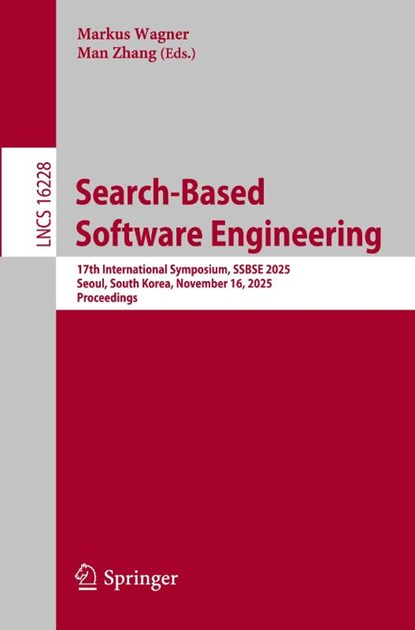 Search-Based Software Engineering, Markus Wagner ; Man Zhang - Paperback - 9783032248381