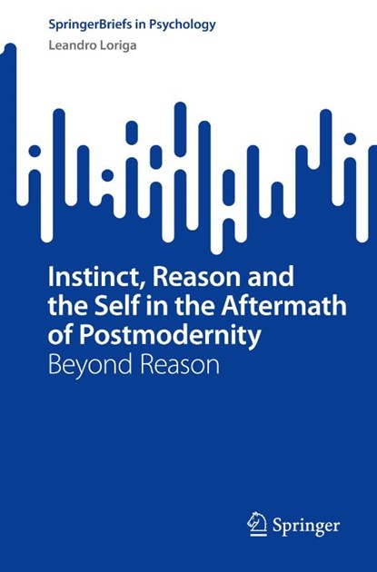 Instinct, Reason and the Self in the Aftermath of Postmodernity, Leandro Loriga - Paperback - 9783032253385