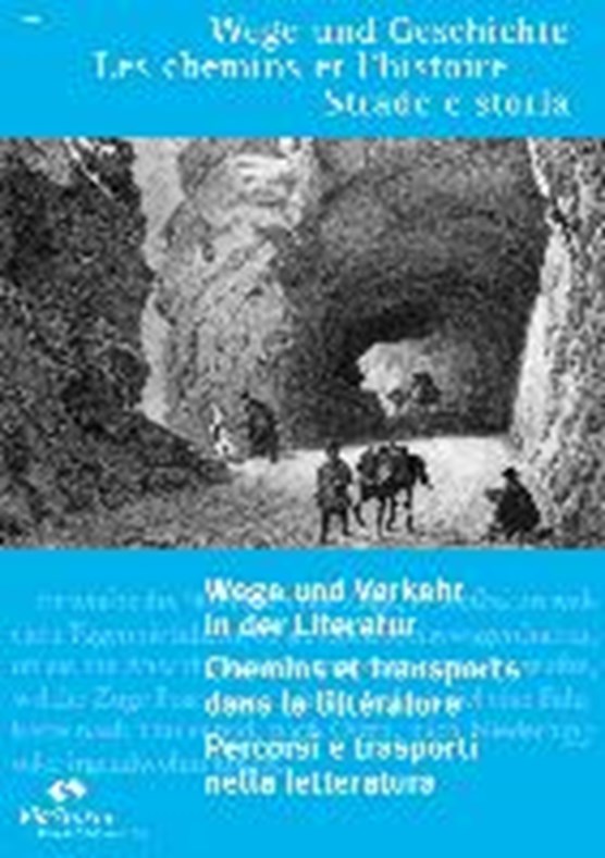 Wege und Verkehr in der Literatur - Chemin et transports dans la littérature - Percorsi e trasporti nella letteratura