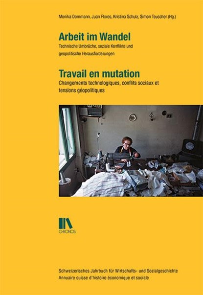Arbeit im Wandel | Travail en mutation, Monika Dommann ; Juan Flores ; Kristina Schulz - Paperback - 9783034017039