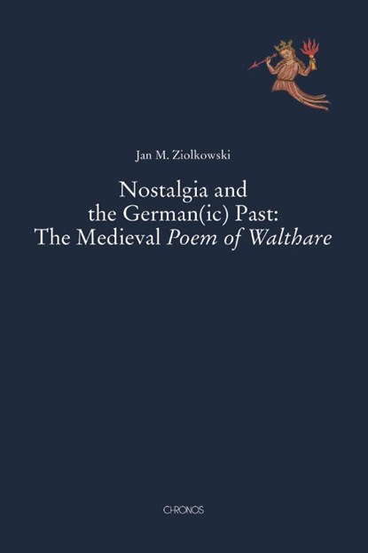Nostalgia and the German(ic) Past: The Medieval Poem of Walthare, Jan M. Ziolkowski - Paperback - 9783034017664