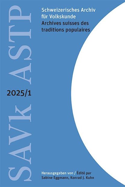 Schweizerisches Archiv für Volkskunde - Archives suisses des traditions populaires 2025/1, Sabine Eggmann - Paperback - 9783034018241