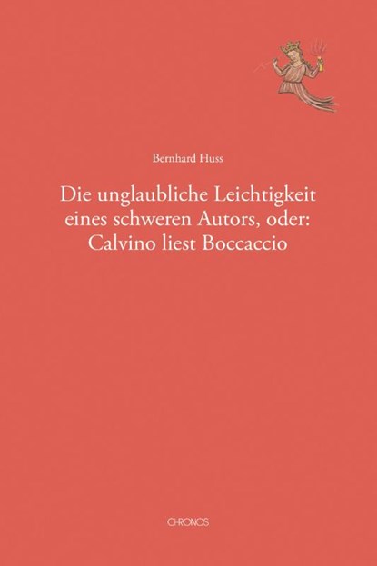 Die unglaubliche Leichtigkeit eines schweren Autors, oder: Calvino liest Boccaccio, Bernhard Huss - Paperback - 9783034018302
