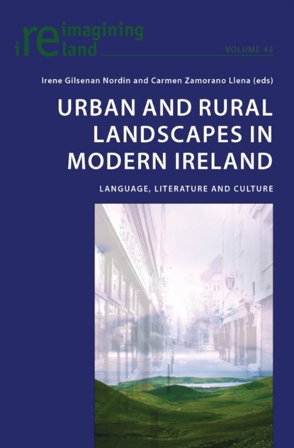 Urban and Rural Landscapes in Modern Ireland, Irene Gilsenan Nordin ; Carmen Zamorano Llena - Paperback - 9783034302791
