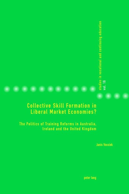 Collective Skill Formation in Liberal Market Economies?, Janis Vossiek - Paperback - 9783034329699