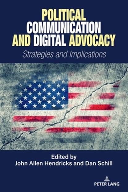 Political Communication and Digital Advocacy, John Allen Hendricks ; Dan Schill - Paperback - 9783034355643