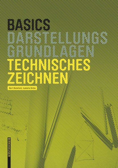 Basics Technisches Zeichnen, Bert Bielefeld ;  Isabella Skiba - Gebonden - 9783034606769