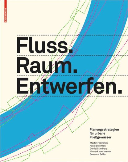 Fluss.Raum.Entwerfen, Martin Prominski ; Antje Stokman ; Daniel Stimberg ; Hinnerk Voermanek - Paperback - 9783034606868