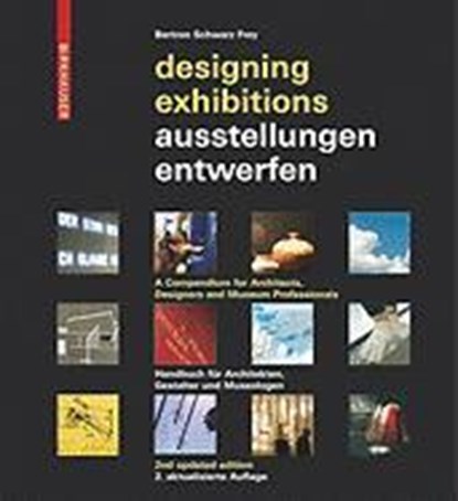 Ausstellungen entwerfen / Designing Exhibitions, BERTRON,  Aurelia ; Schwarz, Ulrich ; Frey, Claudia - Gebonden - 9783034607179