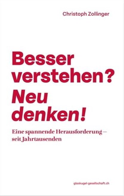 Besser verstehen? Neu denken!, Christoph Zollinger - Ebook - 9783035040258