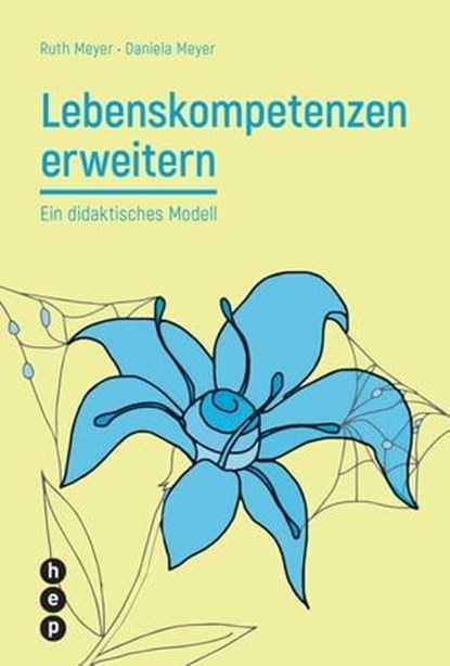 Lebenskompetenzen erweitern (E-Book), Ruth Meyer ; Daniela Meyer - Ebook - 9783035510874