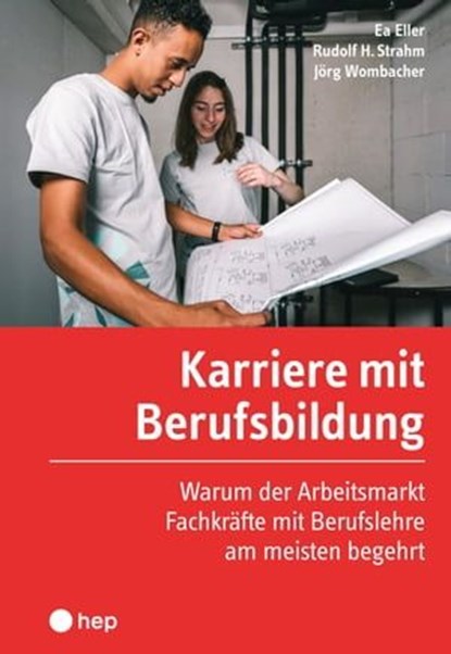 Karriere mit Berufsbildung (E-Book), Andrea Eller ; Rudolf H. Strahm ; Jörg Wombacher - Ebook - 9783035519655