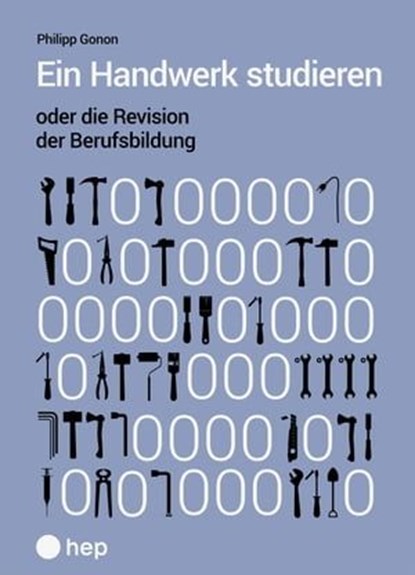 Ein Handwerk studieren oder die Revision der Berufsbildung (E-Book), Philipp Gonon - Ebook - 9783035521672