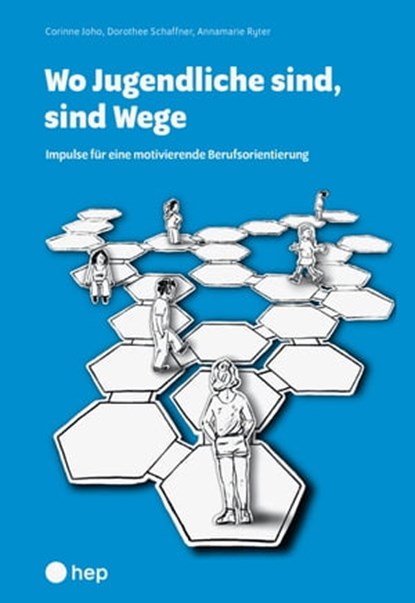Wo Jugendliche sind, sind Wege (E-Book), Annamarie Ryter ; Dorothee Schaffner ; Corinne Joho - Ebook - 9783035521719
