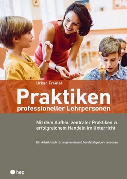 Praktiken professioneller Lehrpersonen (E-Book), Urban Fraefel - Ebook - 9783035530698