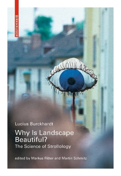 Why is Landscape Beautiful?, Lucius Burckhardt - Paperback - 9783035604078
