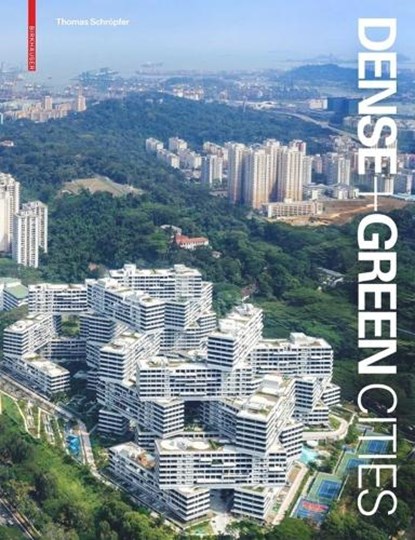 Dense + Green Cities, Thomas Schropfer - Gebonden - 9783035615319