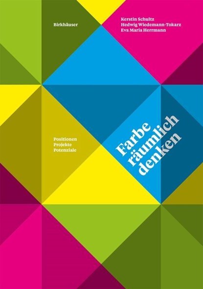 Farbe Raumlich Denken, Kerstin Schultz ; Hedwig Wiedemann-Tokarz ; Eva Maria Herrmann - Paperback - 9783035615951