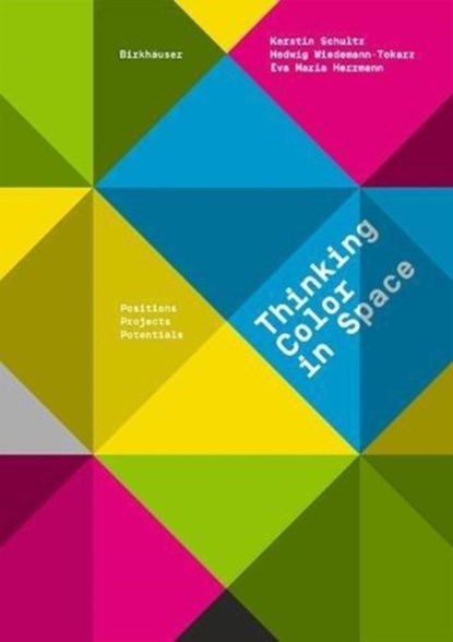 Thinking Color in Space, Kerstin Schultz ; Hedwig Wiedemann-Tokarz ; Eva Maria Herrmann - Paperback - 9783035615968