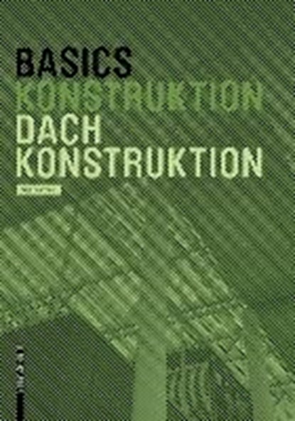 Basics Dachkonstruktion 2.A., Tanja Brotruck - Paperback - 9783035616620