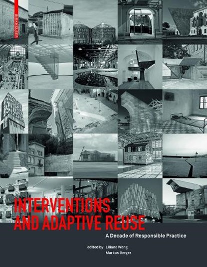 Interventions and Adaptive Reuse, WONG,  Liliane ; Berger, Markus - Paperback - 9783035618280