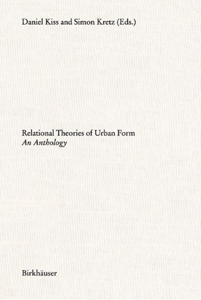 Relational Theories of Urban Form, Daniel Kiss ; Simon Kretz - Paperback - 9783035620764
