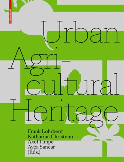 Urban Agricultural Heritage, Frank Lohrberg ; Katharina Christenn ; Axel Timpe ; Ayca Sancar - Paperback - 9783035622515