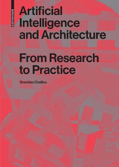 Artificial Intelligence and Architecture, Stanislas Chaillou - Paperback - 9783035624007