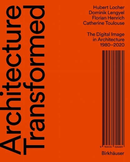 Architecture Transformed, Hubert Locher ; Dominik Lengyel ; Florian Henrich ; Catherine Toulouse - Gebonden - 9783035624489
