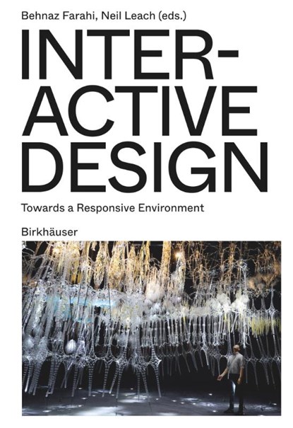 Interactive Design, Behnaz Farahi ; Neil Leach - Paperback - 9783035626889