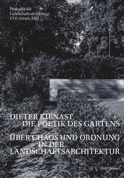 Dieter Kienast - Die Poetik Des Gartens, Professur fur Landschaftsarchitektur ETH Zurich - Paperback - 9783035627268
