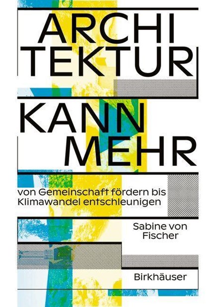 Architektur kann mehr, Sabine von Fischer - Paperback - 9783035627411
