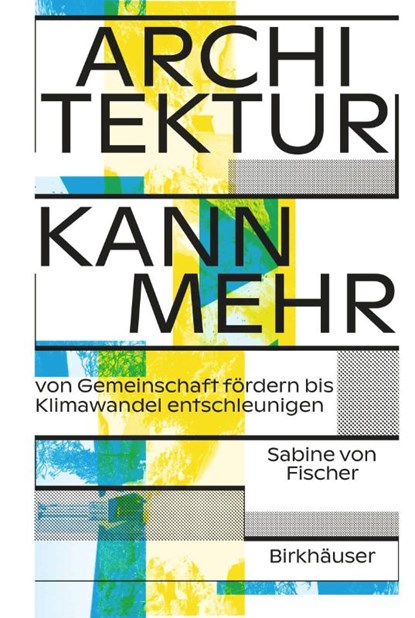 Architektur Kann Mehr, Sabine von Fischer - Paperback - 9783035627411