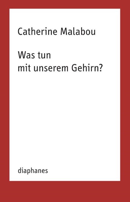 Was tun mit unserem Gehirn?, Catherine Malabou - Paperback - 9783035804171