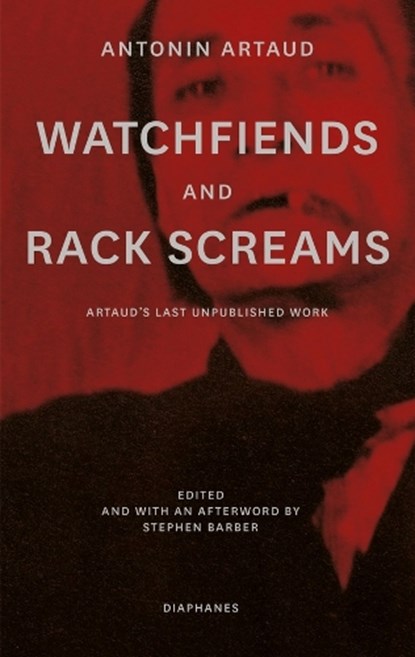Watchfiends and Rack Screams, Antonin Artaud - Paperback - 9783035804416