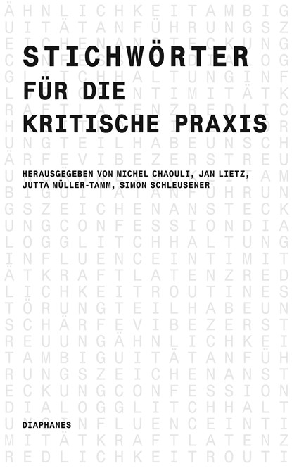 Stichwörter für die kritische Praxis, Simon Schleusener ;  Michel Chaouli ;  Jan Lietz ;  Jutta Müller-Tamm - Paperback - 9783035806649