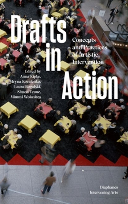 Drafts in Action, Anna Kipke ; Iryna Kovalenko ; Laura Rogalski - Paperback - 9783035806984