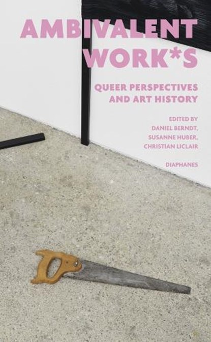 ambivalent work*s, Daniel Berndt ; Susanne Huber ; Christian Liclair - Paperback - 9783035806991