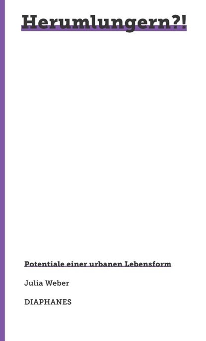 Herumlungern?!, Julia Weber - Paperback - 9783035807448