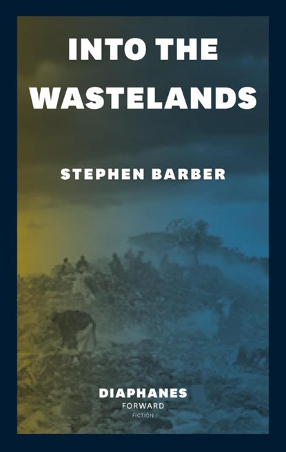 Into the Wastelands, Stephen Barber - Paperback - 9783035807875