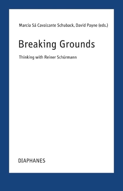 Breaking Grounds, Marcia Sa Cavalcante Schuback ; David Payne - Paperback - 9783035808025