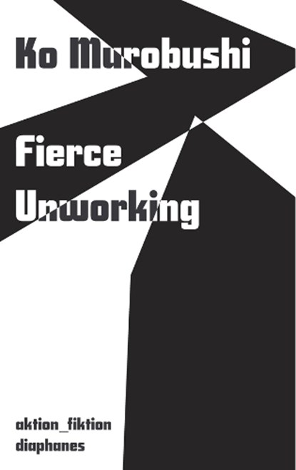 Fierce Unworking, Ko Murobushi - Paperback - 9783035808346