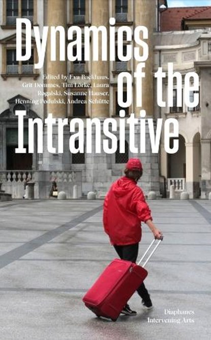 Dynamics of the Intransitive, Eva Backhaus ; Grit Dommes ; Susanne Hauser - Paperback - 9783035808438