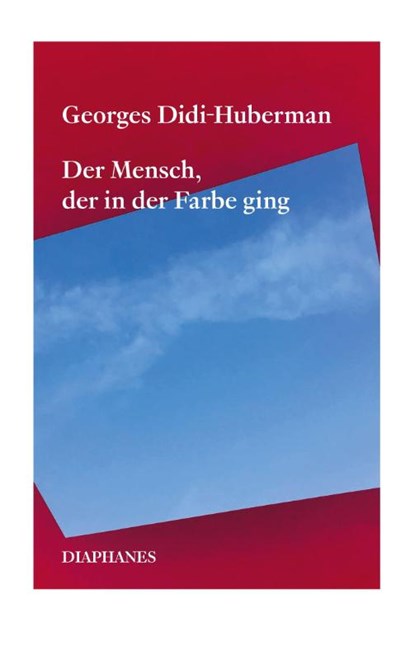 Der Mensch, der in der Farbe ging, Georges Didi-Huberman - Paperback - 9783035808797