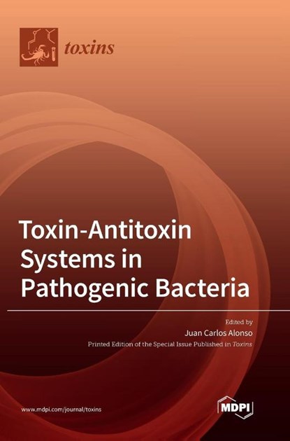 Toxin-Antitoxin Systems in Pathogenic Bacteria, JUAN CARLOS ALONSO - Gebonden - 9783036506746